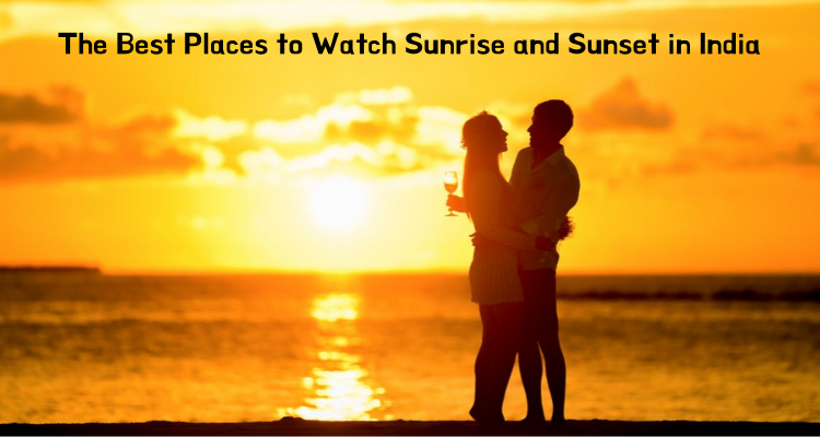 Best Places to Watch Sunrise and Sunset in India